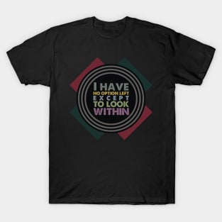 I have no option left T-Shirt